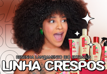 Tudo sobre a nova Linha Crespos Bio Extratus